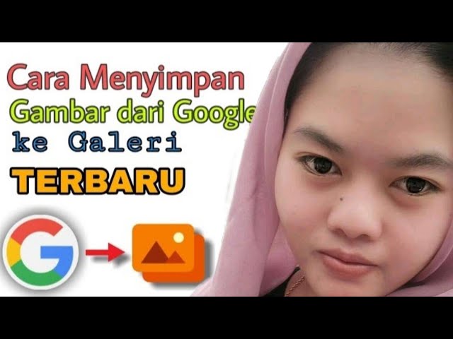 Cara Menyimpan Gambar dari Google ke galery tanpa apk tambahan class=