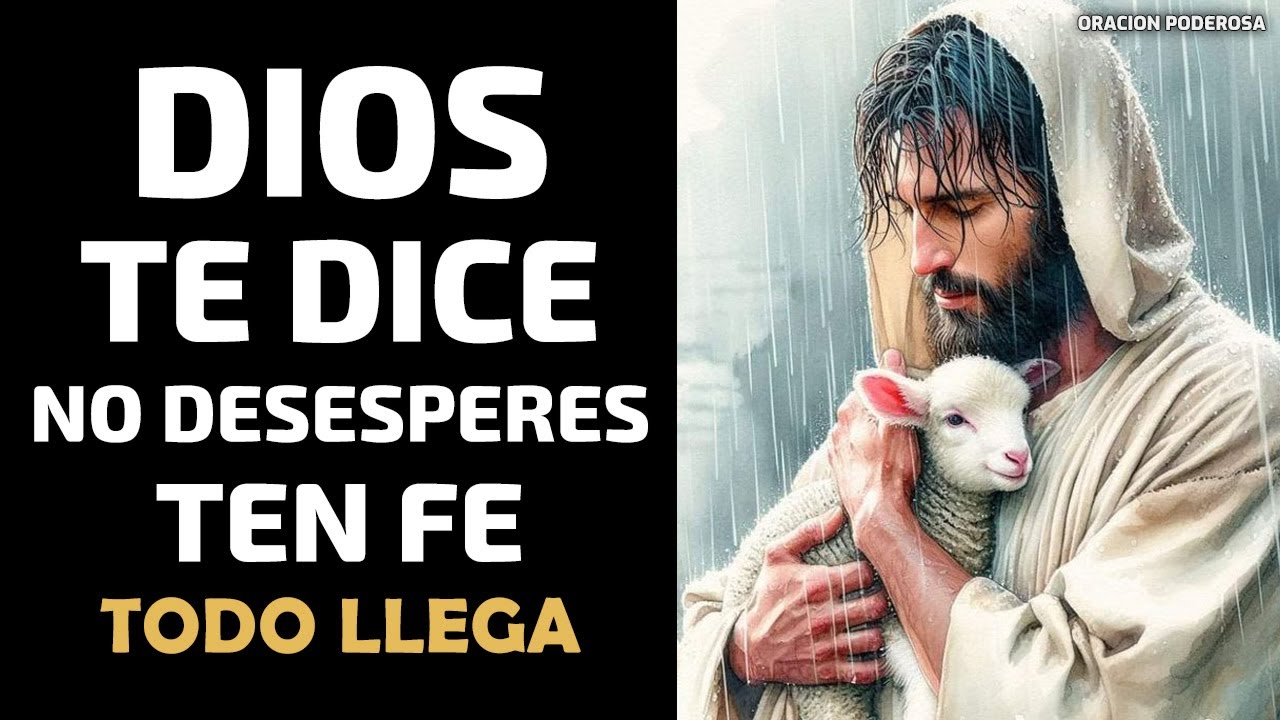 Dios te dice: No te desesperes, no pierdas la fe, todo llega en su ...