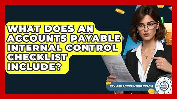 What Does An Accounts Payable Internal Control Checklist Include? - Tax and Accounting Coach
