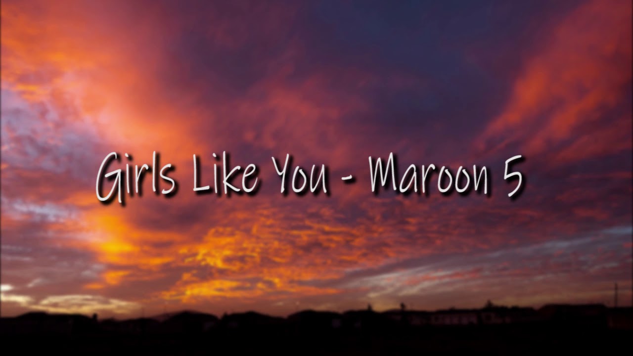 Maroon 5 Girls like you [lyrics ] ft.Cardi B YouTube