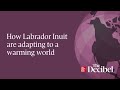 How Labrador Inuit are adapting to a warming world