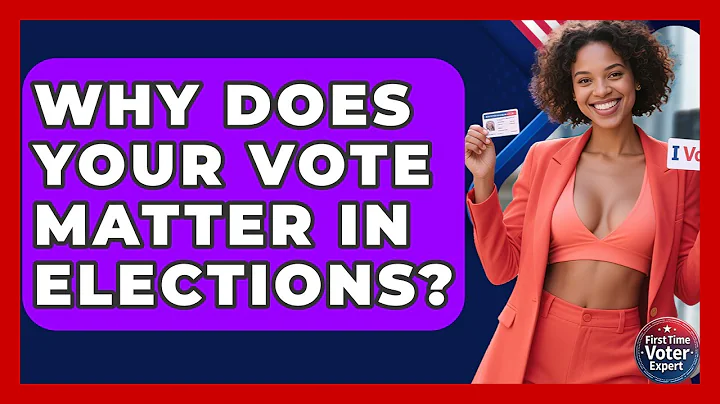 Why Does Your Vote Matter In Elections? - First Time Voter Expert