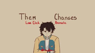 Them Changes | Shiguang Daili Ren/Link Click animatic