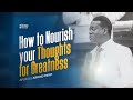 How to nourish your mind to greatness  apostle arome osayi