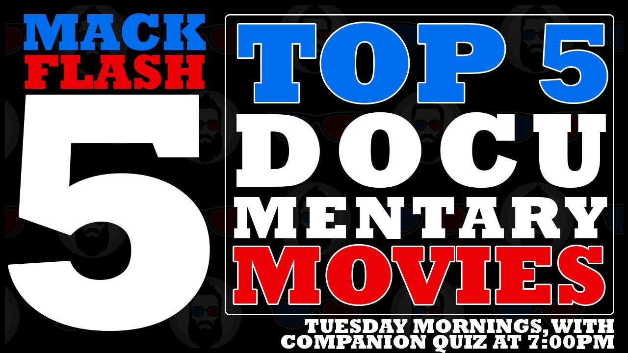 Mack Flash Five | Top Five Documentaries