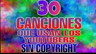 30 Canciones Que Usan Los Youtubers (Canciones Sin COPYRIGHT) #2020