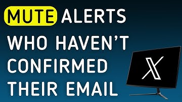 How To Mute Notifications Who Haven’t Confirmed Their Email On X (Twitter) App On PC (New Update)