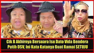 Cik B Akhirnya Bersuara Isu Dato Vida Bendera Putih DSV, Ini Kata Katanya Buat Ramai SETUJU