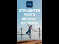 Straighten Photo without Cropping - Photoshop Tutorial #shorts
