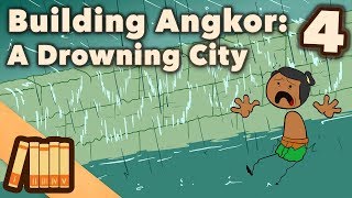 Building Angkor - A Drowning City - Extra History - #4