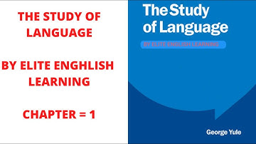 The Origins of Language Chapter 1 The Study of Language- George Yule Elite English Learning Center