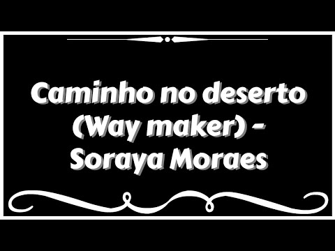 CAMINHO NO DESERTO (Way maker) - SORAYA MORAES (Playback Legendado