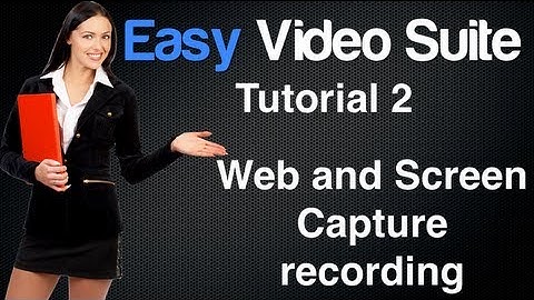 Easy Video Suite Review Part 2 - Web and Screen Recording Tools & Cam Capture Using Easy Video Suite