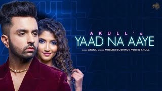 Akull - Yaad Na Aaye (Full Song) Angel Rai | Mellow D | VYRL Originals