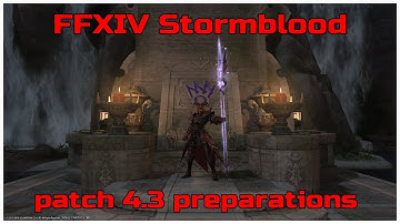 FFXIV Stormblood patch 4.3 preparations