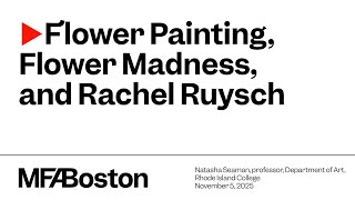 Flower Painting, Flower Madness, and Rachel Ruysch