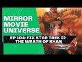 We “Fix” Star Trek II: The Wrath of Khan Before It Releases?! | Mirror Movie Universe