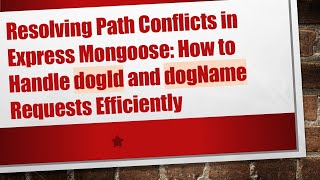 Resolving Path Conflicts in Express Mongoose: How to Handle dogId and dogName Requests Efficiently