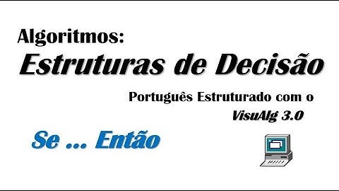 Algoritmos: Estrutura de Decisão Simples (Se...Entao) feat. VisuAlg 3.0