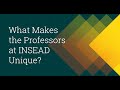 What Makes the Professors at INSEAD Unique?