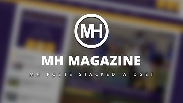 Video Tutorial: MH Posts Stacked Widget (MH Magazine - v3.2.1)