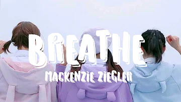 Breathe - MACKENZIE ZIEGLER