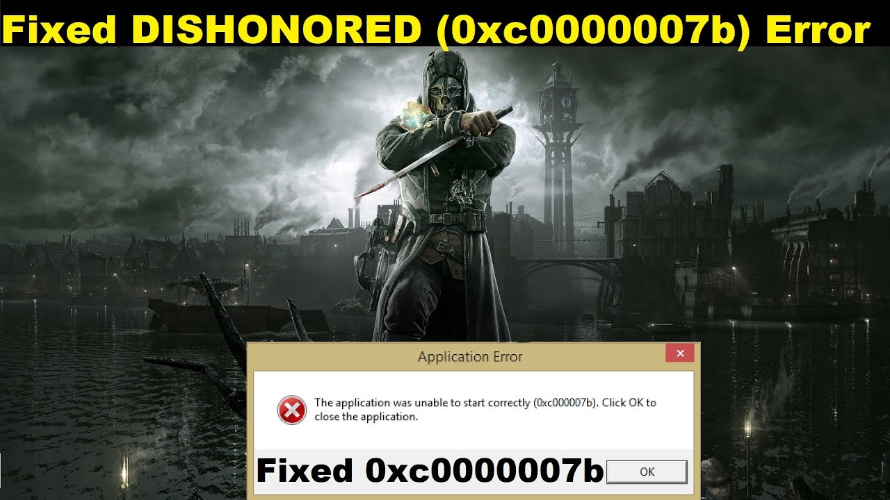 How To Fix Dishonored 0xc000007b Error | Fixed 0xc000007b Error in Dishonored Game