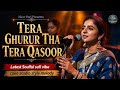 Tera Ghurur Tha Tera Qasoor | Soulful Sufi Song 2026 | Heart Touching Female Voice