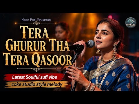 Tera Ghurur Tha Tera Qasoor | Soulful Sufi Song 2026 | Heart Touching Female Voice