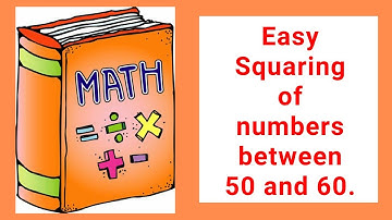 Easy Squaring of numbers between 50 and 60.
