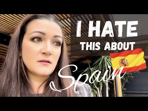 Things I HATE about Spain (watch this before you come here)