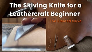 The Skiving Knife for a Leathercraft Beginner