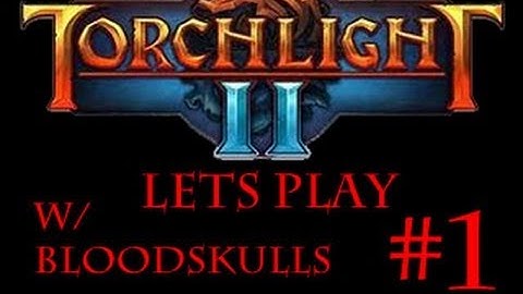 Torchlight 2  - Lets Play - The Beginning (Pt. 1)