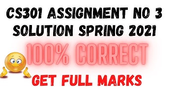 CS301 Assignment no 3 Solution Spring 2021 | 100% Correct | Get Full Marks