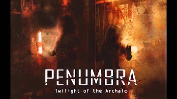 Penumbra Twilight of the Archaic OST: Ambience