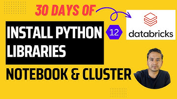 Day 12: How To Install Python Libraries In Databricks Notebook & Cluster | 30 Days of Databricks