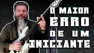 NÃO COMETA ESSE ERRO! -  Guitarrista Iniciante