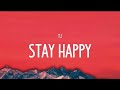 Tj  stay happy lyrics