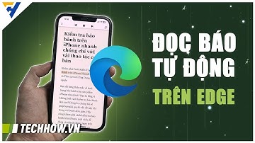 Bật đọc văn bản trên Edge đọc báo không cần phải đọc nữa
