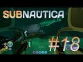 Subnautica #18 - Циклоп в Затерянной реке
