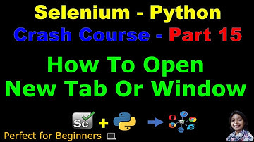 Learn Selenium with Python in 2025 | Part 15-How To Open New Tab Or Window | With Practical Example