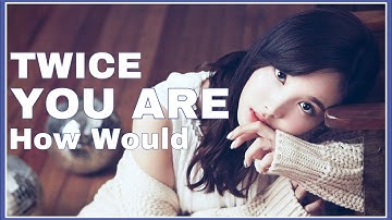 How would TWICE sing “You Are” by GOT7 {Request}