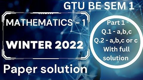 GTU SEM 1 MATHEMATICS-1 WINTER 2022 PAPER SOLUTION PART ONE #gtu