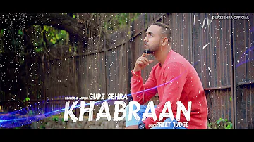 Khabraan || Gupz Sehra || Full Song || New Punjabi sad Songs 2020