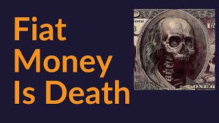 Fiat Money Is Death