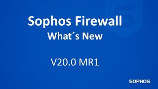 Sophos Firewall - What's New - V20.0 MR1