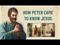 God's Word "How Peter Came to Know Jesus"