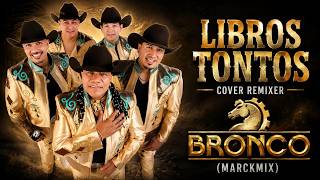 Cover Remixer - Libros Tontos - Bronco (MarckMix)