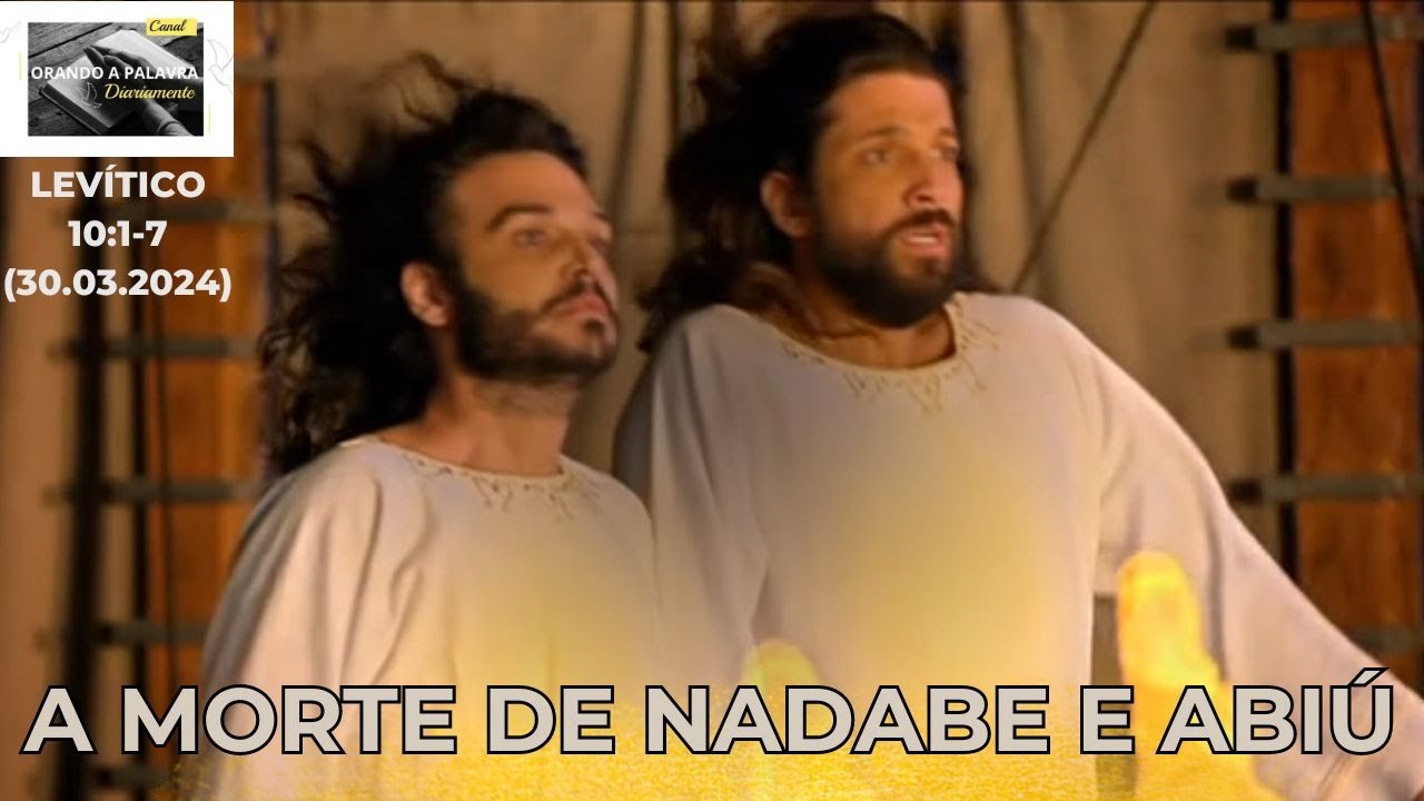 A MORTE DE NADABE E ABIÚ || Levítico 10:1-7 || 30.03.2024