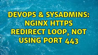 DevOps & SysAdmins: Nginx https Redirect Loop, Not Using Port 443